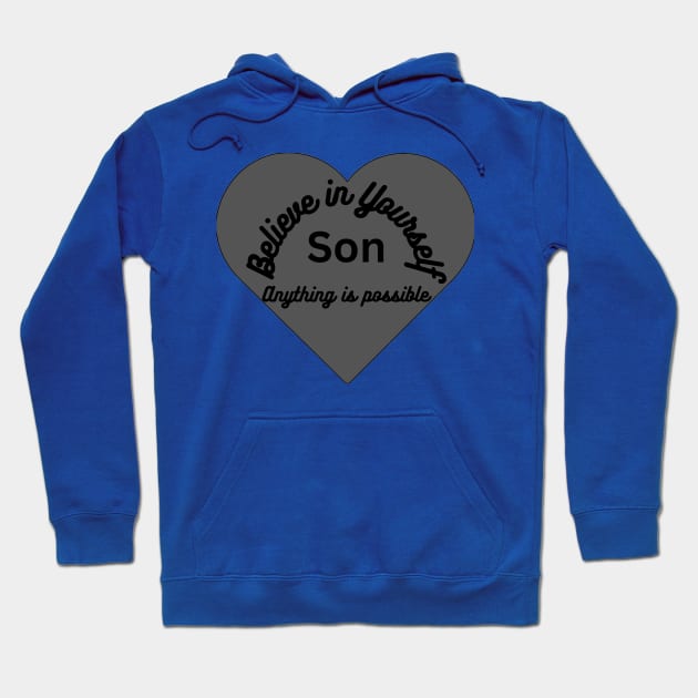 Believe in yourself Son, anything is possible Hoodie by TJMERCH